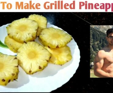 How To Make Grilled Pineapple| Rich in Vitamin C| Sandeep Malhotra Fitness
