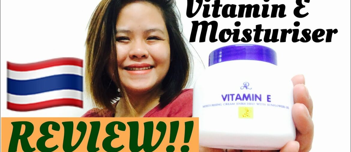 VITAMIN E MOISTURISER REVIEW // THAI BEAUTY PRODUCTS