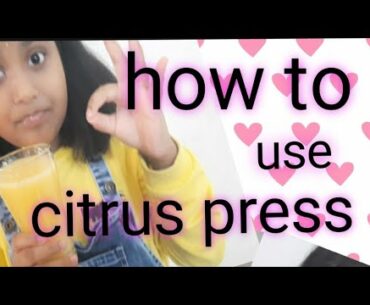 How to use CITRUS PRESS|Healthy fruit juice during covid -19|Home made juice
