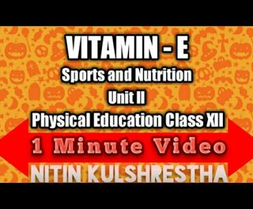 Vitamin 'E' in 1 Minute Video for Class 12th