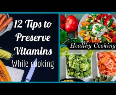 12 Tips to preserve vitamins while cooking | Tips for Healthy Cooking | Carols Health Tips | English