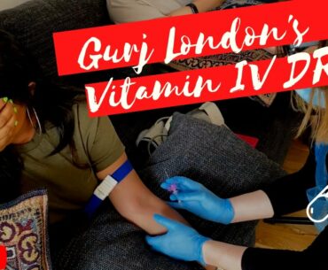 Gurj London's Vitamin IV Drip Experience