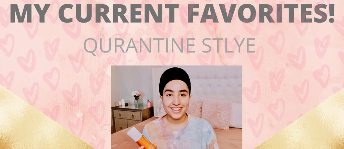 MY CURRENT FAVORITES | QUARANTINE STYLE | SKINCARE | HEALTH | WELLNESS