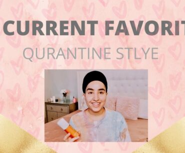 MY CURRENT FAVORITES | QUARANTINE STYLE | SKINCARE | HEALTH | WELLNESS