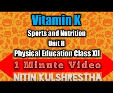 Vitamin 'K' in 1 Minute Video for Class 12th