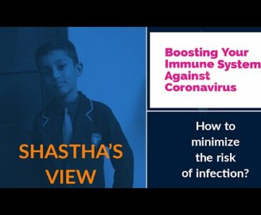 Boosting Your Immune System Against Coronavirus /SHASTHA'S VIEW
