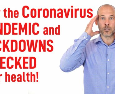 How the Coronavirus Pandemic has Wrecked Your Health