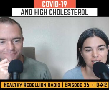 Covid-19 and High Cholesterol - THRR Ep 036 - Q2