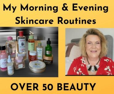 Over 50 Beauty: My Morning & Evening Skincare Routines
