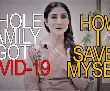My Entire Family got Covid-19 & 7 Ways How I saved myself from Coronavirus.