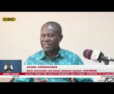 This is GTV-MORRIS OGBETEY-COVID-19 - Eating Dark Chocolate Can Boost Your Immune System - COCOBOD"