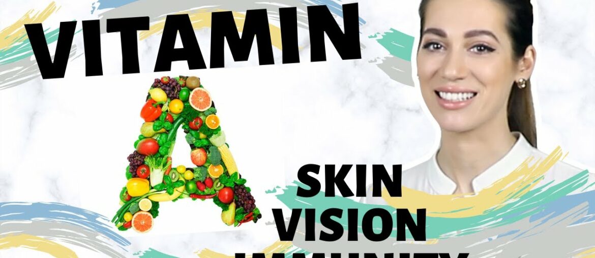 Vitamin A/ How does it affect our skin, vision, immunity