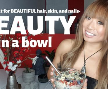 BEAUTY breakfast bowl: have HEALTHY HAIR from the inside out and BOOST skin health