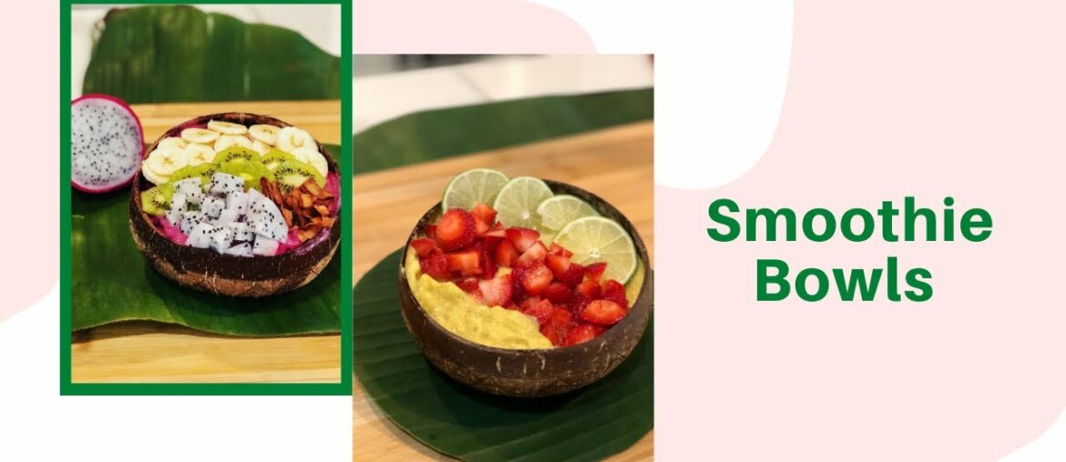 Smoothie Bowls | Nutrient Packed + Immune Boosting