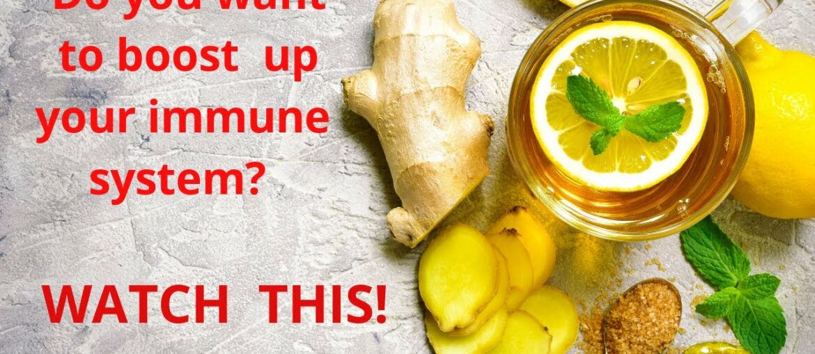 Boost up your immune  system  naturally.