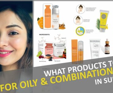 What Products to be used for Oily and Combination Skin in Summers