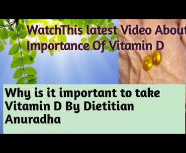 Why it is important to take Vitamin D supplements (latest video 2020) by DT.Anuradha