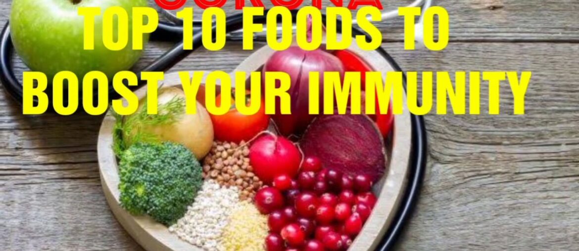 Top Ten Immunity Boosting Foods | How to stay healthy in this Covid Season
