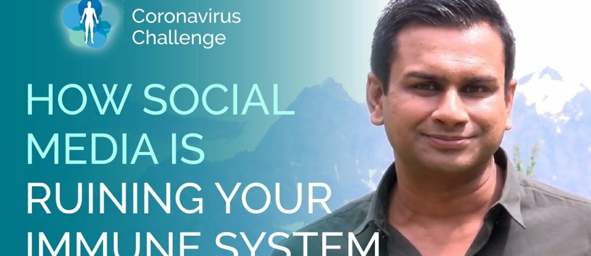 How Social Media Is Ruining Your Immune System | Ashok Gupta | Coronavirus Challenge |