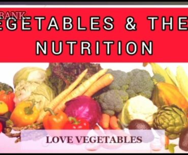 Vegetables & their Nutrition | Benefits of eating Vegetables | Vitamins, Proteins, Fiber & Nutrition