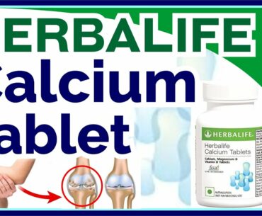 HERBALIFE CALCIUM Tablet- Herbalife Calcium Tablets -- why Herbalife Calcium is important?