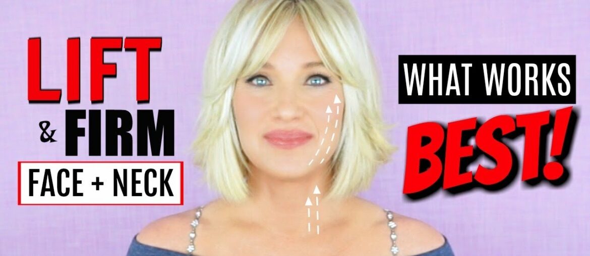 FIRM & LIFT FACE + NECK! What Works BEST!