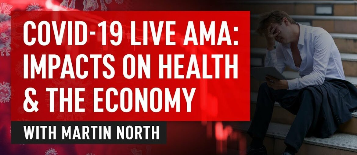 CoVid19 Live AMA - Impacts On Health & The Economy - With Martin North