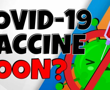 Will A COVID-19 Vaccine Be Available Soon? | Safety, Testing, Dosage, Development, Effectiveness