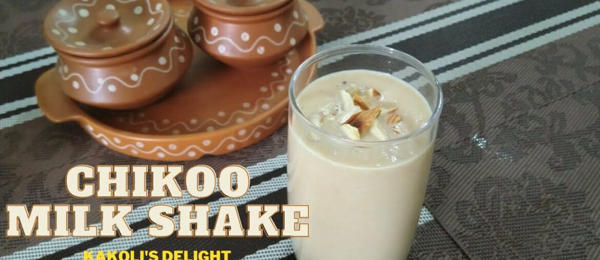 Chikoo milkshake | Healthy immunity booster milkshake | sapota milkshake  | Kakoli's Delight