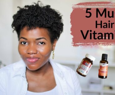 5 HAIR GROWTH VITAMINS For Natural Hair - LONG HEALTHY HAIR MUST HAVE