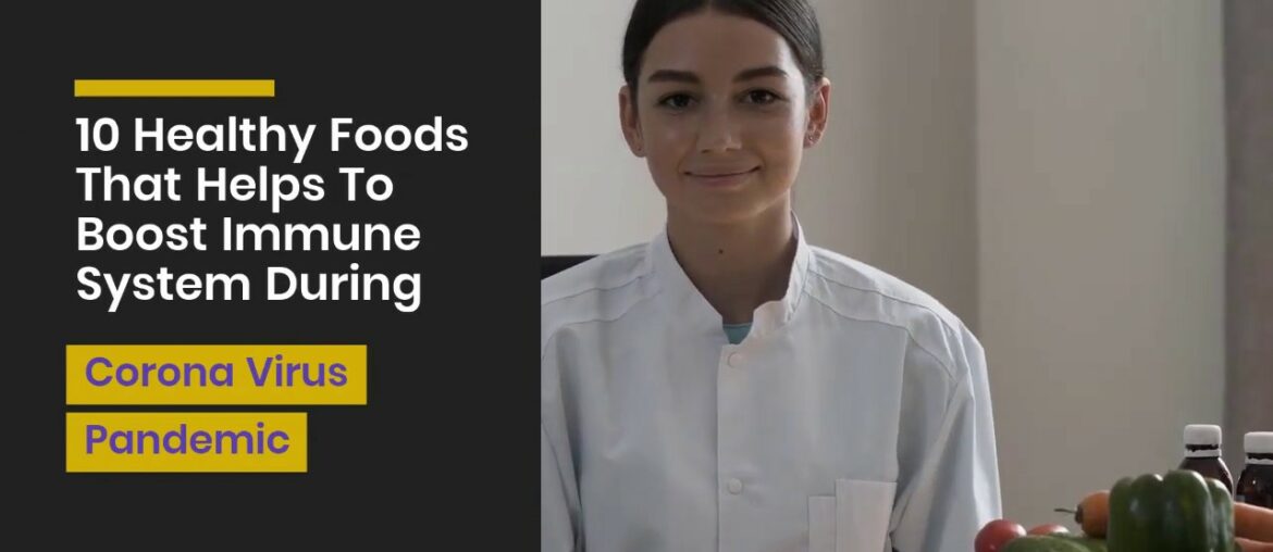 10 Healthy Foods That Helps To Boost Immune System During Corona Virus Pandemic