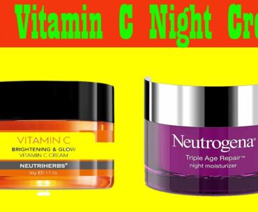 Top 5 Best Vitamin C Night Creams 2020