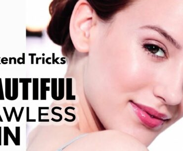 5 Weekend Tricks To Get Flawless Beautiful Skin