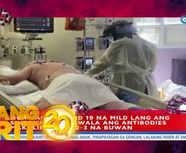 Unang Hirit: 'Immunity' ng isang COVID-19 patient na mild ang sintomas, posibleng mawala?
