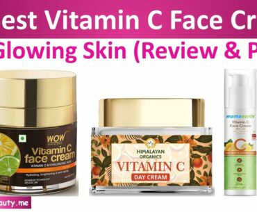 Top 10 Best Vitamin C Face Cream For Glowing Skin (Review & Price) | India