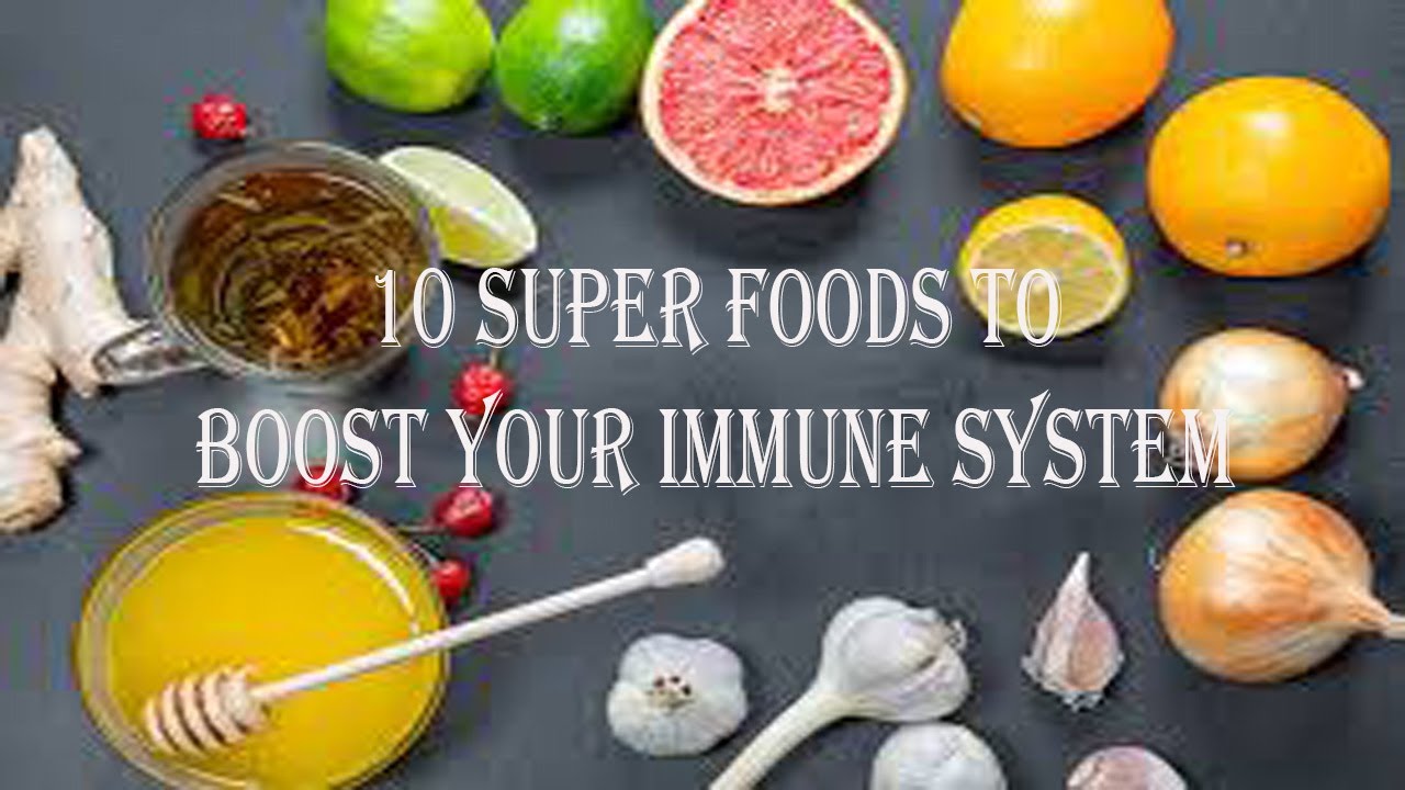 10 SUPER FOODS TO BOOST YOUR IMMUNE SYSTEM