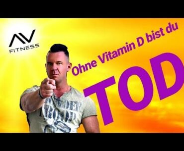 Ohne VITAMIN D bist DU TOD!!!!!!