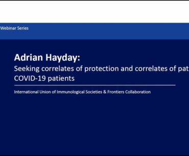 Adrian Hayday: Seeking correlates of protection and correlates of pathology in COVID-19 patients