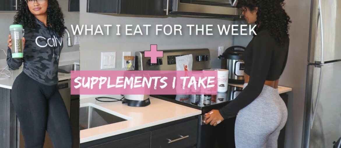 WHAT I EAT IN A WEEK + Supplements I Take