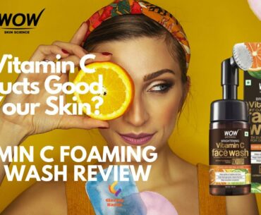 WOW Vitamin C Foaming Face Wash Review | Honest Review | Is it good for your skin type? | Must Watch