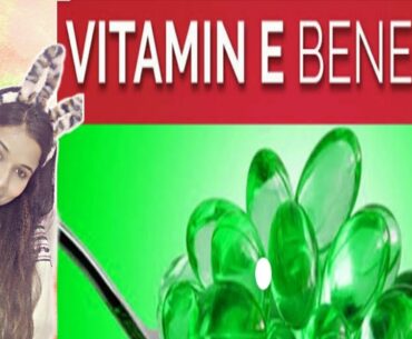 Vitamin E Benefits|| Skin Treatment ||Get Beautiful, Spotless, Glowing Skin