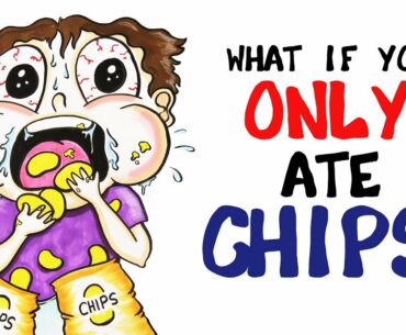 What If You Only Ate Chips?