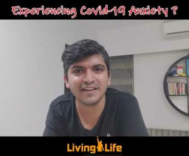 Managing Covid-19 anxiety | Living Life | Rahul Jain