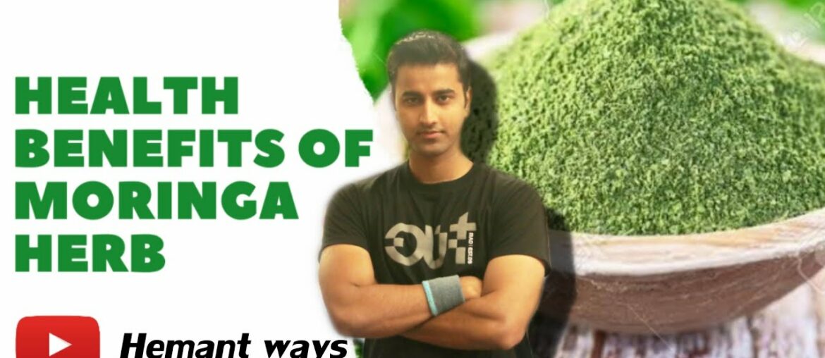 Health benefits of Moringa Herb.