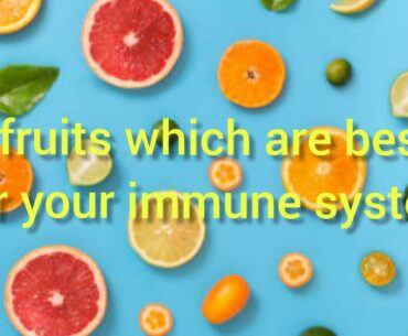 5 Fruits Which Are Best For Your Immune System.