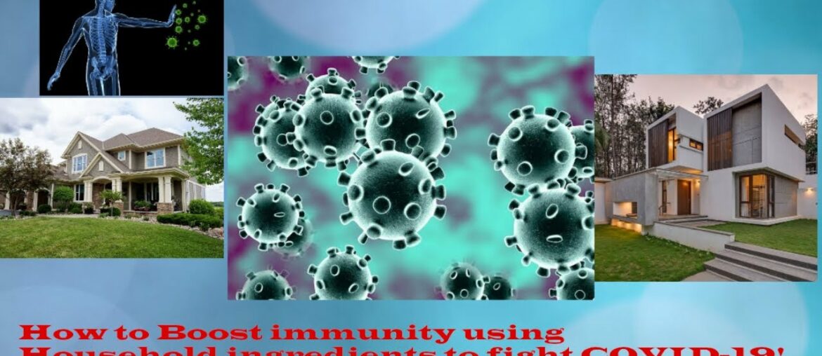How to boost immunity using HOUSEHOLD ingredients to fight COVID-19??