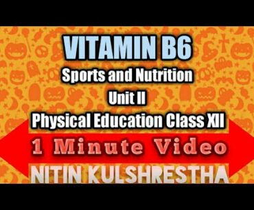 Vitamin 'B6' in 1 minute video for Class 12th