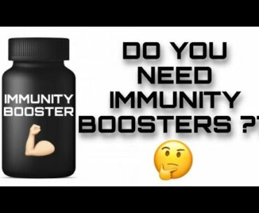 DO YOU NEED IMMUNITY BOOSTER TO PREVENT COVID19?