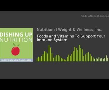 Foods and Vitamins To Support Your Immune System