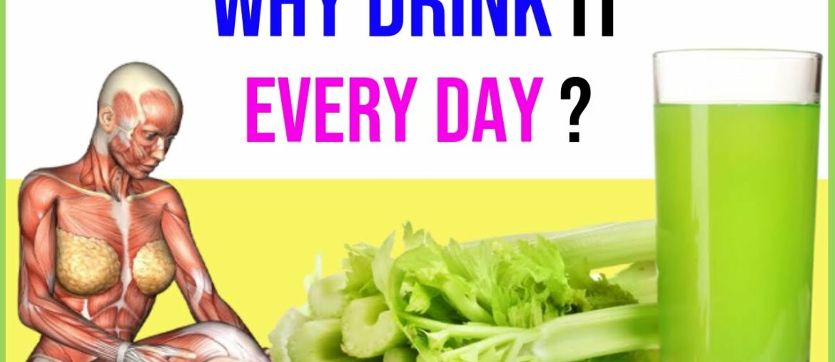Drink Celery Juice Every Morning, THIS Will Happen To Your Body